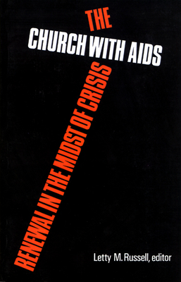 The Church with AIDS: Renewal in the Midst of Crisis - Russell, Letty M (Editor)