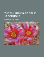 The Church-Yard Stile, 12 Sermons