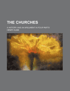 The Churches: A History and an Argument in Four Parts