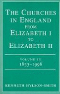 The Churches in England from Elizabeth I to Elizabeth II: 1833-1998 - Hylson-Smith, Kenneth