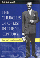 The Churches of Christ in the 20th Century: Homer Hailey's Personal Journey of Faith