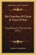 The Churches of Christ in Time of War: A Handbook for the Churches (1917)