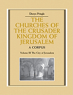 The Churches of the Crusader Kingdom of Jerusalem: Volume 3, The City of Jerusalem: A Corpus