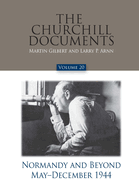 The Churchill Documents, Volume 20, Normandy and Beyond, May-December 1944