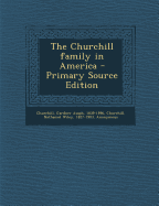 The Churchill Family in America - Primary Source Edition