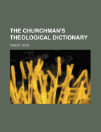 The Churchman's Theological Dictionary