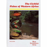 The Cichlid Fishes of Western Africa - Lamboj, Anton