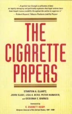 The Cigarette Papers - Glantz, Stanton A (Editor), and Slade, John (Editor), and Bero, Lisa A (Editor)