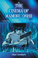 The Cinema of Mamoru Oshii: Fantasy, Technology and Politics