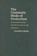 The Cinematic Mode of Production: Attention Economy and the Society of the Spectacle - Beller, Jonathan