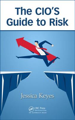 The CIO's Guide to Risk - Keyes, Jessica