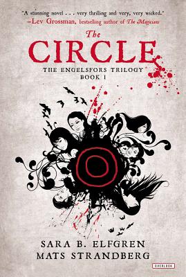 The Circle: Book I - Elfgren, Sara B, and Strandberg, Mats