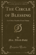 The Circle of Blessing: And Other Parables from Nature (Classic Reprint)