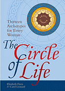 The Circle of Life: Thirteen Archetypes for Every Woman - Davis, Elizabeth, and Leonard, Carol