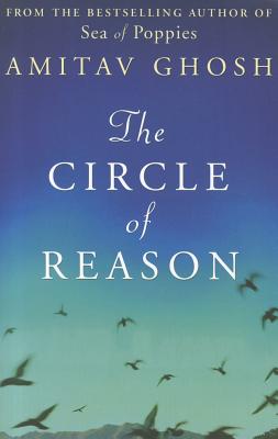 The Circle of Reason - Ghosh, Amitav