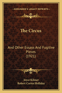 The Circus: And Other Essays and Fugitive Pieces (1921)