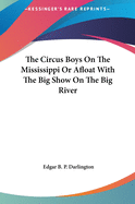 The Circus Boys On The Mississippi Or Afloat With The Big Show On The Big River