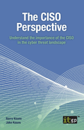 The CISO Perspective: Understand the importance of the CISO in the cyber threat landscape