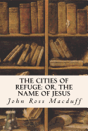 The Cities of Refuge: or, The Name of Jesus