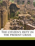 The Citizen's Duty in the Present Crisis