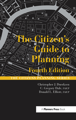 The Citizen's Guide to Planning - Duerksen, Christopher, and Dale, Gregory, and Elliott, Donald