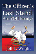 The Citizen's Last Stand: Are You Ready?
