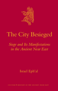 The City Besieged: Siege & its Manifestations in the Ancient Near East