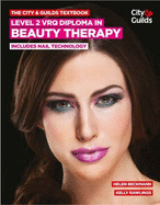 The City & Guilds Textbook: Level 2 VRQ Diploma in Beauty Therapy: includes Nail Technology
