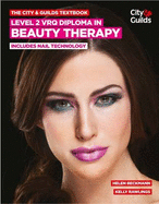 The City & Guilds Textbook: Level 2 VRQ Diploma in Beauty Therapy: includes Nail Technology - Beckmann, Helen, and Rawlings, Kelly