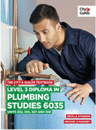 The City & Guilds Textbook: Level 3 Diploma in Plumbing Studies 6035 Units 305, 306, 307, 308