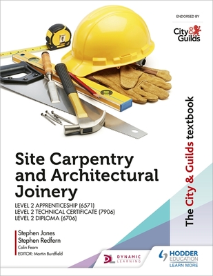 The City & Guilds Textbook: Site Carpentry and Architectural Joinery for the Level 2 Apprenticeship (6571), Level 2 Technical Certificate (7906) & Level 2 Diploma (6706) - Jones, Stephen, and Redfern, Stephen, and Fearn, Colin