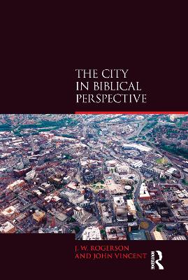 The City in Biblical Perspective - Rogerson, J W, and Vincent, John