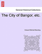 The City of Bangor, Etc.