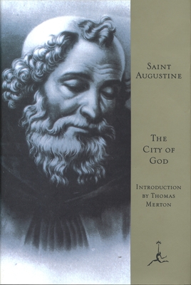 The City of God - Augustine, St., and Dods, Marcus (Translated by), and Merton, Thomas (Introduction by)