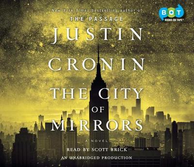 The City of Mirrors: A Novel (Book Three of the Passage Trilogy) - Cronin, Justin, and Brick, Scott (Read by)