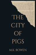 The City of Pigs: A Philosophy-Infused Tale of The Human Condition