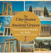 The City-States in Ancient Greece - Government Books for Kids Children's Government Books