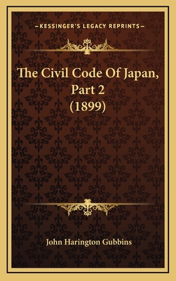 The Civil Code of Japan, Part 2 (1899) - Gubbins, John Harington (Translated by)