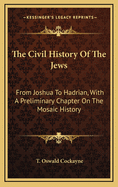 The Civil History of the Jews: From Joshua to Hadrian, with a Preliminary Chapter on the Mosaic History