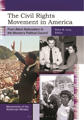 The Civil Rights Movement in America: From Black Nationalism to the Women's Political Council - Levy, Peter