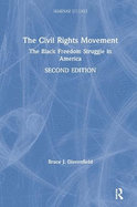 The Civil Rights Movement: The Black Freedom Struggle in America