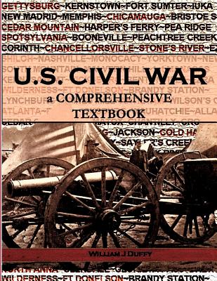 The Civil War: a Comprehensive Textbook - Duffy, William J