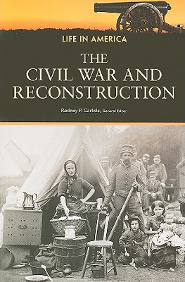 The Civil War and Reconstruction - Carlisle, Rodney P, Professor