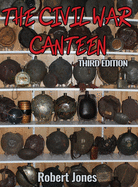 The Civil War Canteen - Third Edition