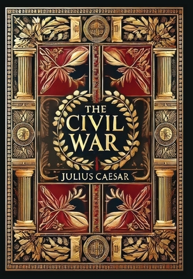 The Civil War (Collector's Edition) (Laminated Hardback with Jacket) - Caesar, Julius