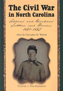 The Civil War in North Carolina: Piedmont: Soldiers' and Civilians' Letters and Diaries, 1861-1865