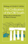 The civilization of the Old South; writings of Clement Eaton.