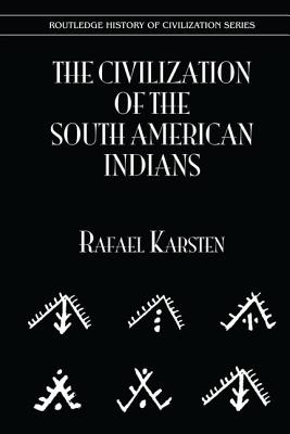 The Civilization of the South Indian Americans - Karsten, Rafael