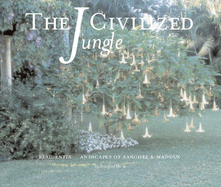 The Civilized Jungle: Residential Landscapes of Sanchez and Maddux