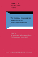 The Civilized Organization: Norbert Elias and the Future of Organization Studies